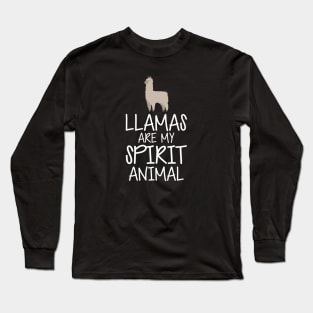Llama - Llamas are my spirit animal w Long Sleeve T-Shirt